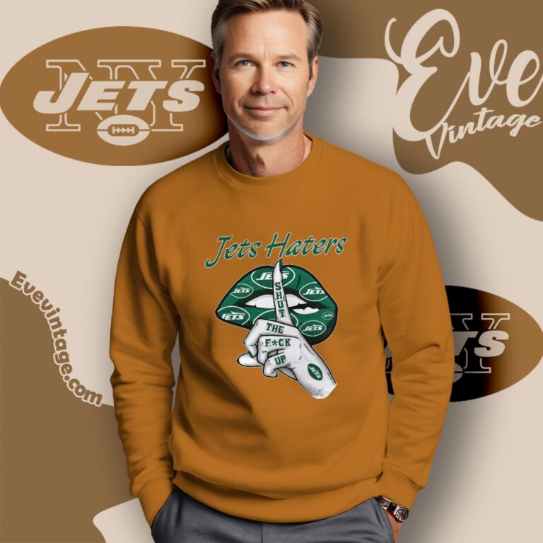 New York Jets Haters Shut The Fuck Up Sweatshirt New York Jets Haters Shut The Fuck Up Sweatshirt
