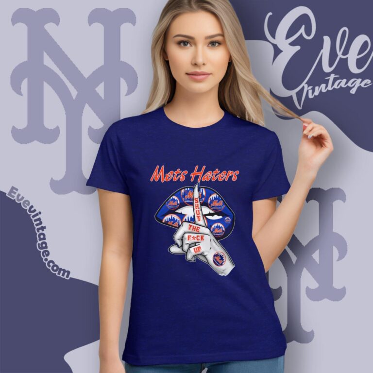New York Mets Haters Shut The Fuck Up Women T Shirt New York Mets Haters Shut The Fuck Up Women T Shirt