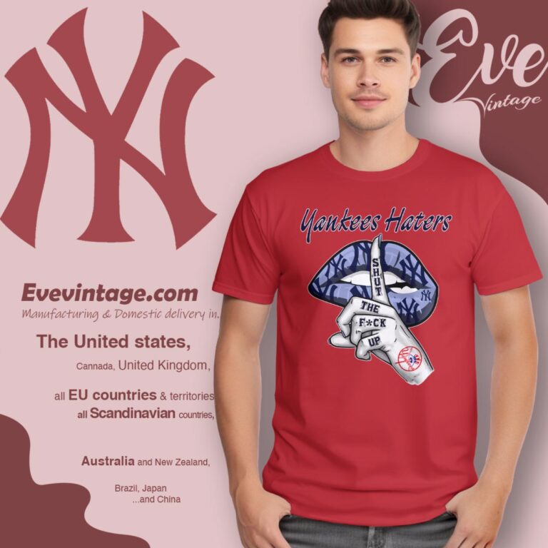 New York Yankees Haters Shut The Fuck Up T Shirt New York Yankees Haters Shut The Fuck Up T Shirt