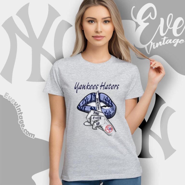 New York Yankees Haters Shut The Fuck Up Women T Shirt New York Yankees Haters Shut The Fuck Up Women T Shirt