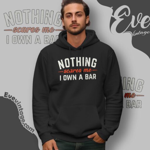 Nothing Scares Me I Own A Bar Shirt