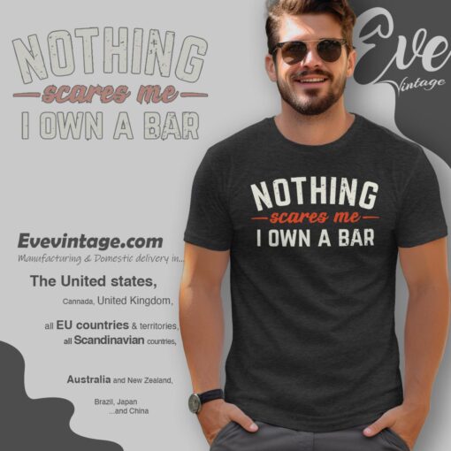 Nothing Scares Me I Own A Bar Shirt