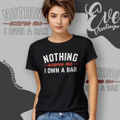 Nothing Scares Me I Own A Bar Shirt