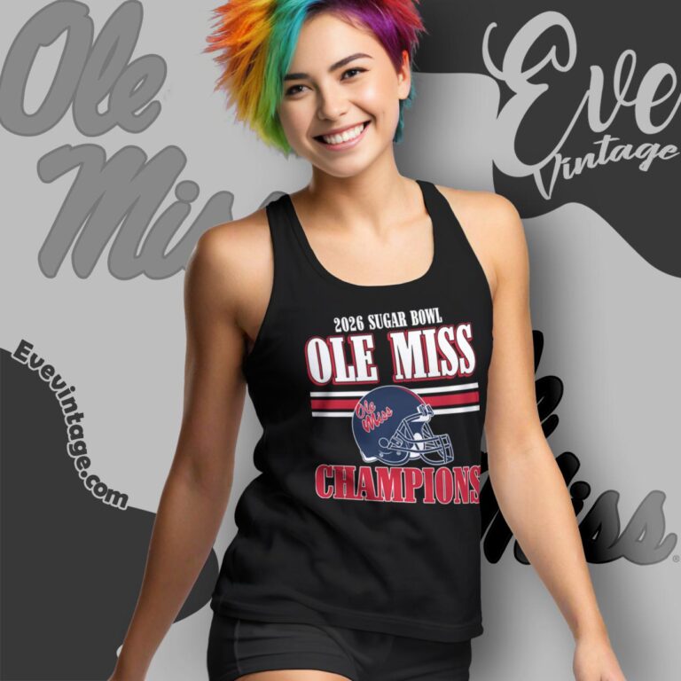 Ole Miss 2026 Cfp Sugar Bowl Champs Shirt Tank Top Racerback Ole Miss 2026 Cfp Sugar Bowl Champs Shirt Tank Top Racerback