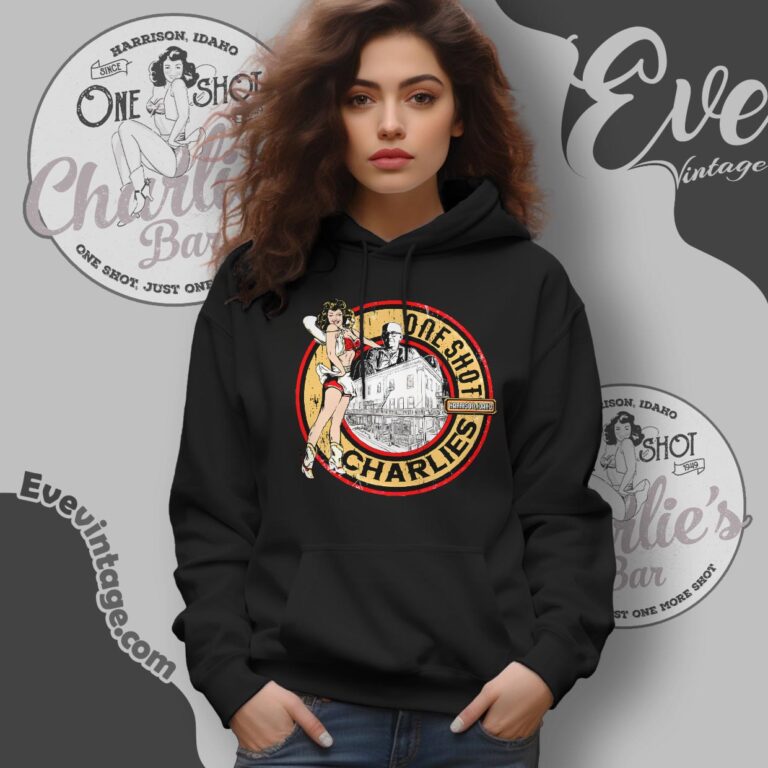 One Shot Charlies Bar Shirt Harrison Idaho Dive Bar Hoodie One Shot Charlies Bar Shirt Harrison Idaho Dive Bar Hoodie