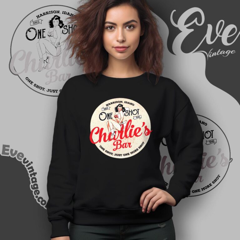 One Shot Charlie's Bar Shirt Just One More Shot Sweatshirt One Shot Charlie's Bar Shirt Just One More Shot Sweatshirt