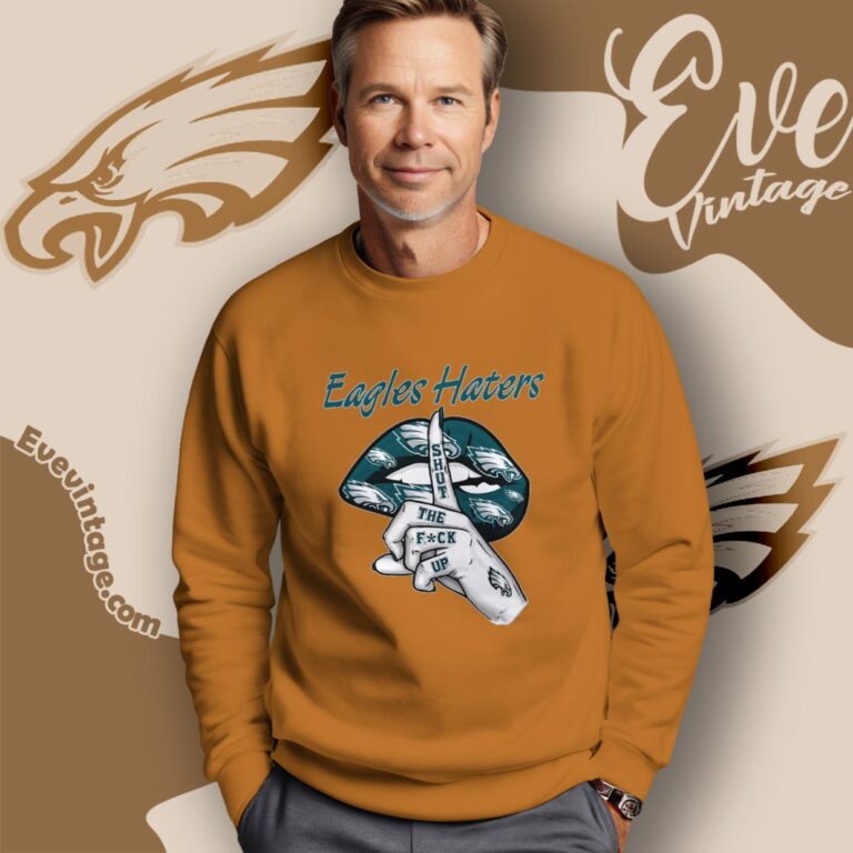Philadelphia Eagles Haters Shut The Fuck Up Sweatshirt Philadelphia Eagles Haters Shut The Fuck Up Sweatshirt