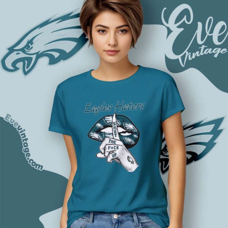 Philadelphia Eagles Haters Shut The Fuck Up Women T Shirt Philadelphia Eagles Haters Shut The Fuck Up Women T Shirt
