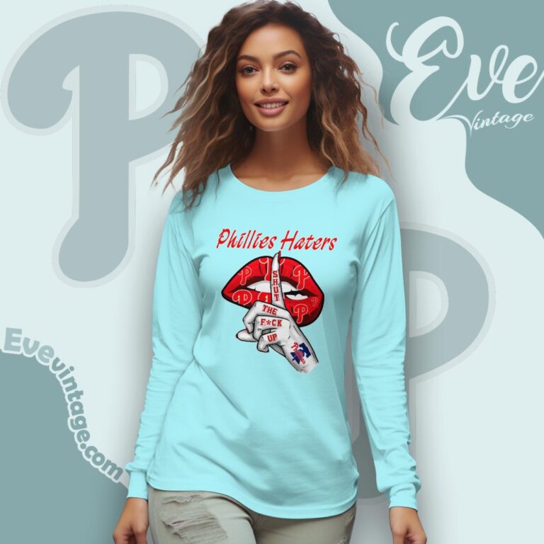 Philadelphia Phillies Haters Shut The Fuck Up Long Sleeve Tee Philadelphia Phillies Haters Shut The Fuck Up Long Sleeve Tee