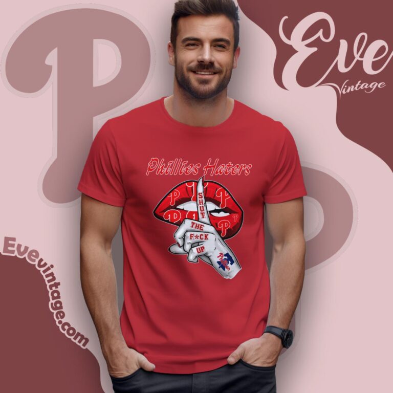 Philadelphia Phillies Haters Shut The Fuck Up T Shirt Philadelphia Phillies Haters Shut The Fuck Up T Shirt