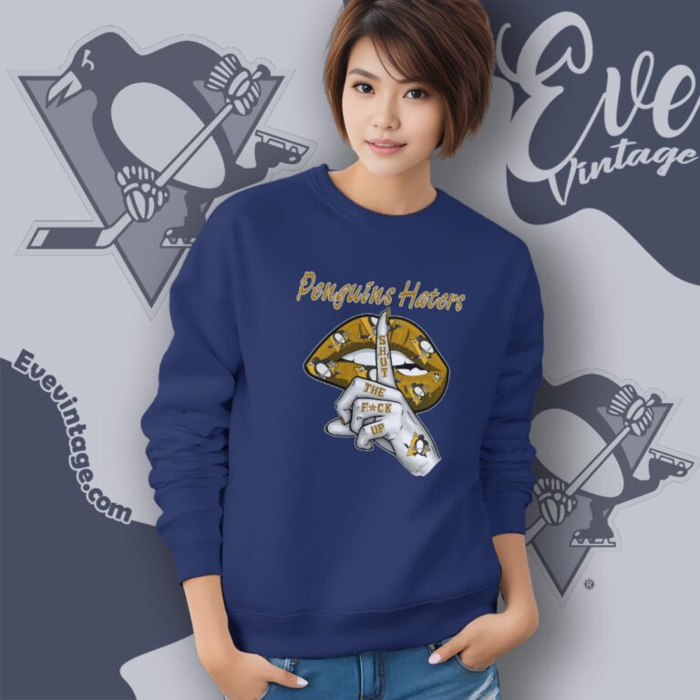 Pittsburgh Penguins Haters Shut The Fuck Up Sweatshirt Pittsburgh Penguins Haters Shut The Fuck Up Sweatshirt
