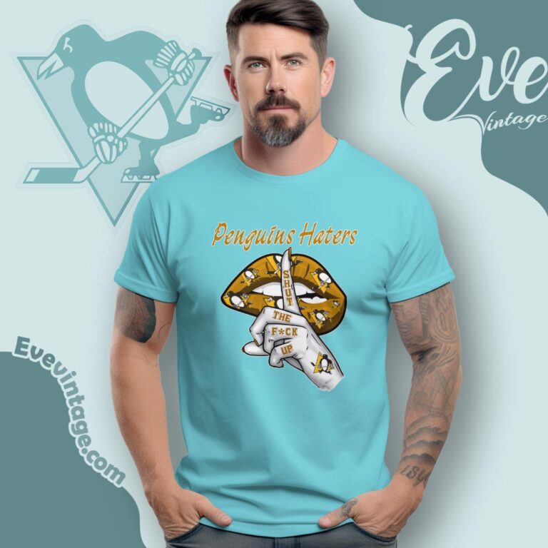 Pittsburgh Penguins Haters Shut The Fuck Up T Shirt Pittsburgh Penguins Haters Shut The Fuck Up T Shirt