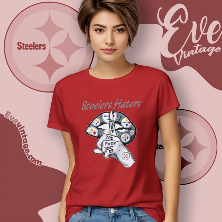 Pittsburgh Steelers Haters Shut The Fuck Up Women T Shirt Pittsburgh Steelers Haters Shut The Fuck Up Women T Shirt