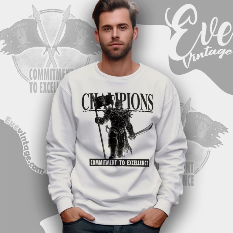 Raiders Champions Commitment To Excellence Shirt Sweatshirt Raiders Champions Commitment To Excellence Shirt Sweatshirt