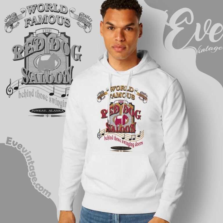 Red Dog Saloon Shirt Historic Juneau Ak Dive Bar Hoodie Red Dog Saloon Shirt Historic Juneau Ak Dive Bar Hoodie
