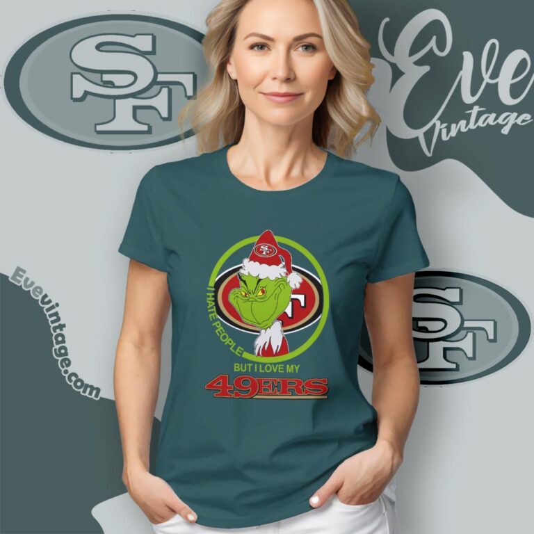 San Francisco 49ers Christmas Grinch Shirt I Hate People But I Love My 49ers Women T Shirt San Francisco 49ers Christmas Grinch Shirt I Hate People But I Love My 49ers Women T Shirt