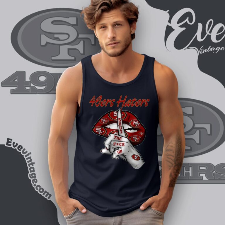 San Francisco 49ers Haters Shut The Fuck Up Shirt Tank Top Racerback San Francisco 49ers Haters Shut The Fuck Up Shirt Tank Top Racerback