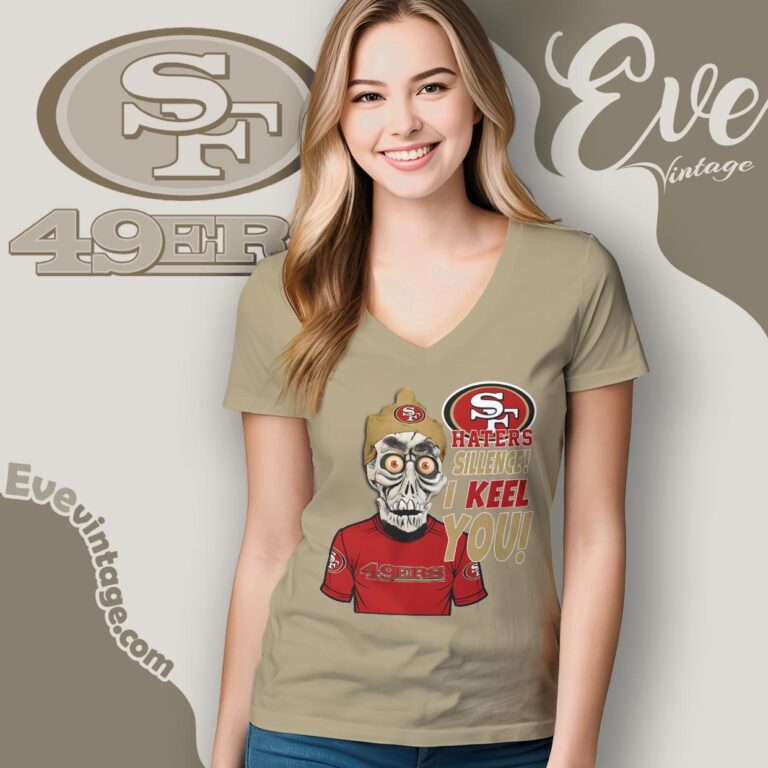 San Francisco 49ers Jeff Dunham Shirt Haters Silence I Keel You V Neck TShirt San Francisco 49ers Jeff Dunham Shirt Haters Silence I Keel You V Neck TShirt