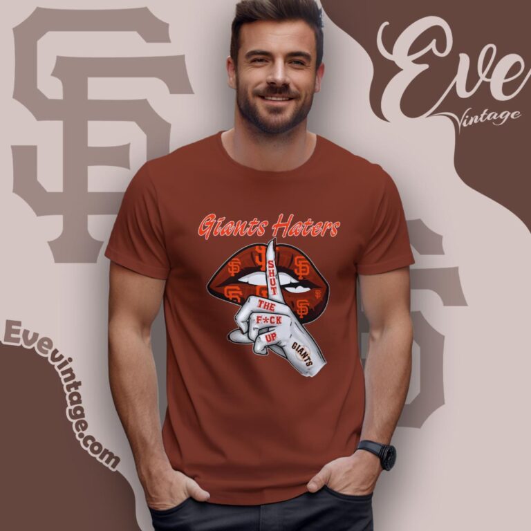 San Francisco Giants Haters Shut The Fuck Up T Shirt San Francisco Giants Haters Shut The Fuck Up T Shirt