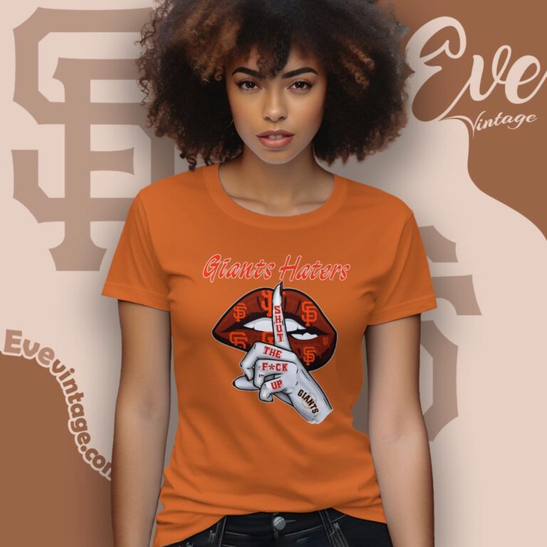 San Francisco Giants Haters Shut The Fuck Up Women T Shirt San Francisco Giants Haters Shut The Fuck Up Women T Shirt