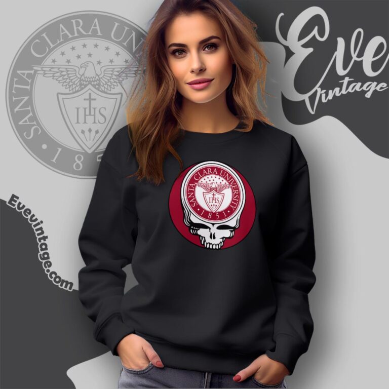 Santa Clara Universitysteal Your Face Grateful Dead Shirt Sweatshirt Santa Clara Universitysteal Your Face Grateful Dead Shirt Sweatshirt