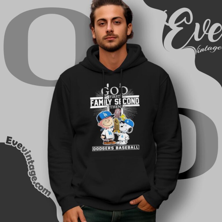 Snoopy Dodgers God First Family Second Then Shirt Hoodie Snoopy Dodgers God First Family Second Then Shirt Hoodie