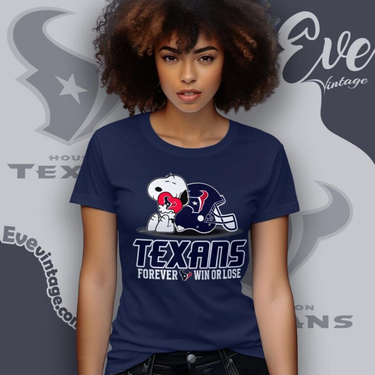 Snoopy Houston Texans Forever Win Or Lose Shirt Women T shirt Snoopy Houston Texans Forever Win Or Lose Shirt Women T shirt