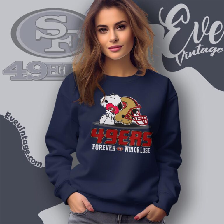 Snoopy San Francisco 49ers Forever Win Or Lose Shirt Sweatshirt Snoopy San Francisco 49ers Forever Win Or Lose Shirt Sweatshirt