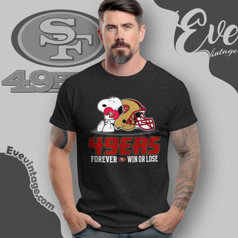 Snoopy San Francisco 49ers Forever Win Or Lose Shirt T shirt Snoopy San Francisco 49ers Forever Win Or Lose Shirt T shirt