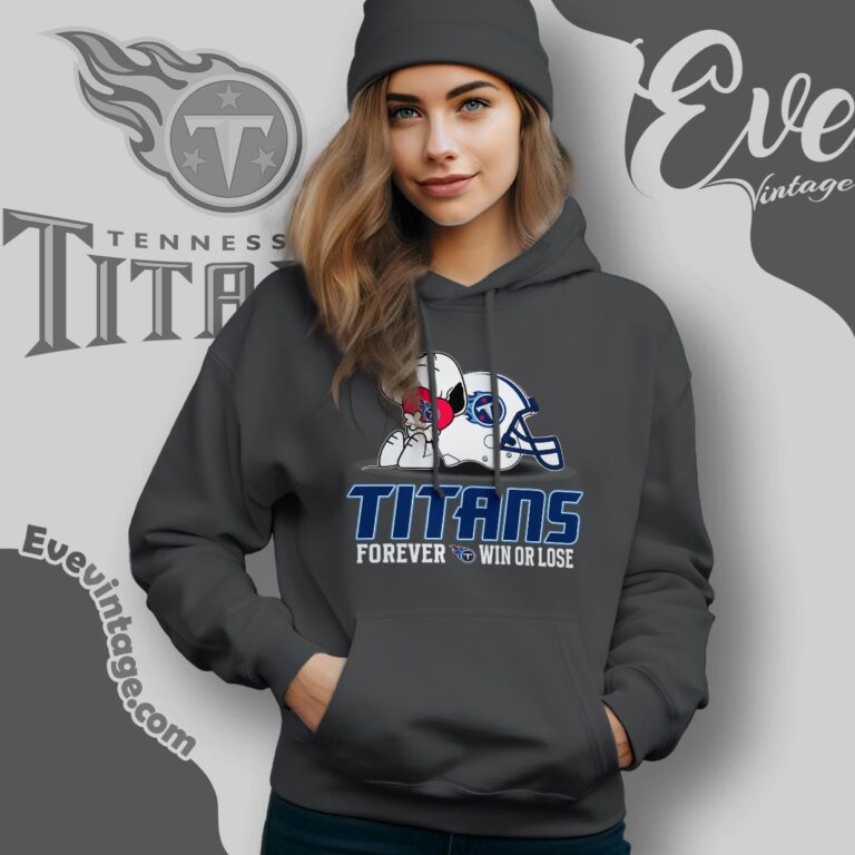 Snoopy Tennessee Titans Forever Win Or Lose Shirt Hoodie Snoopy Tennessee Titans Forever Win Or Lose Shirt Hoodie