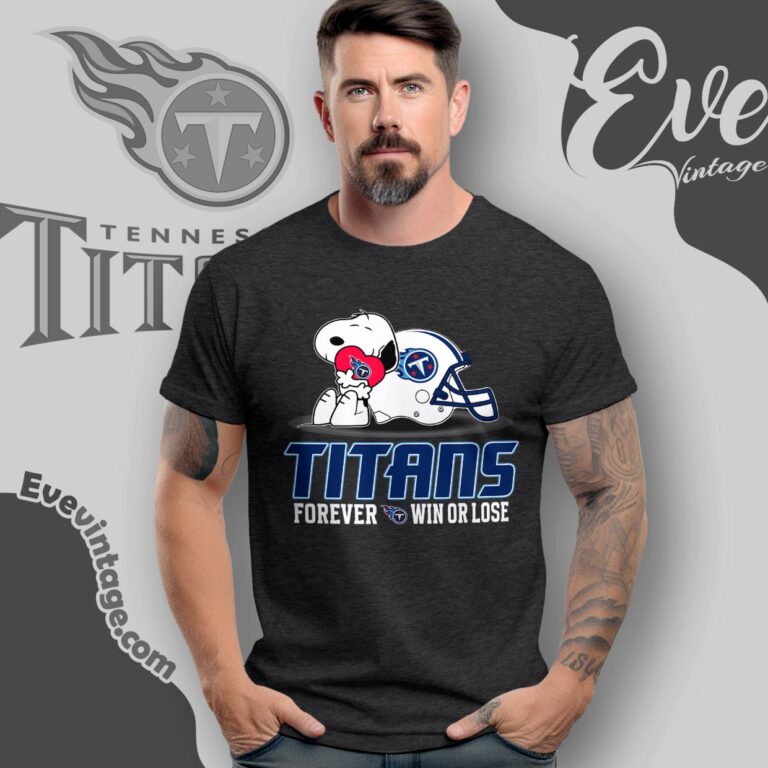 Snoopy Tennessee Titans Forever Win Or Lose Shirt T shirt Snoopy Tennessee Titans Forever Win Or Lose Shirt T shirt