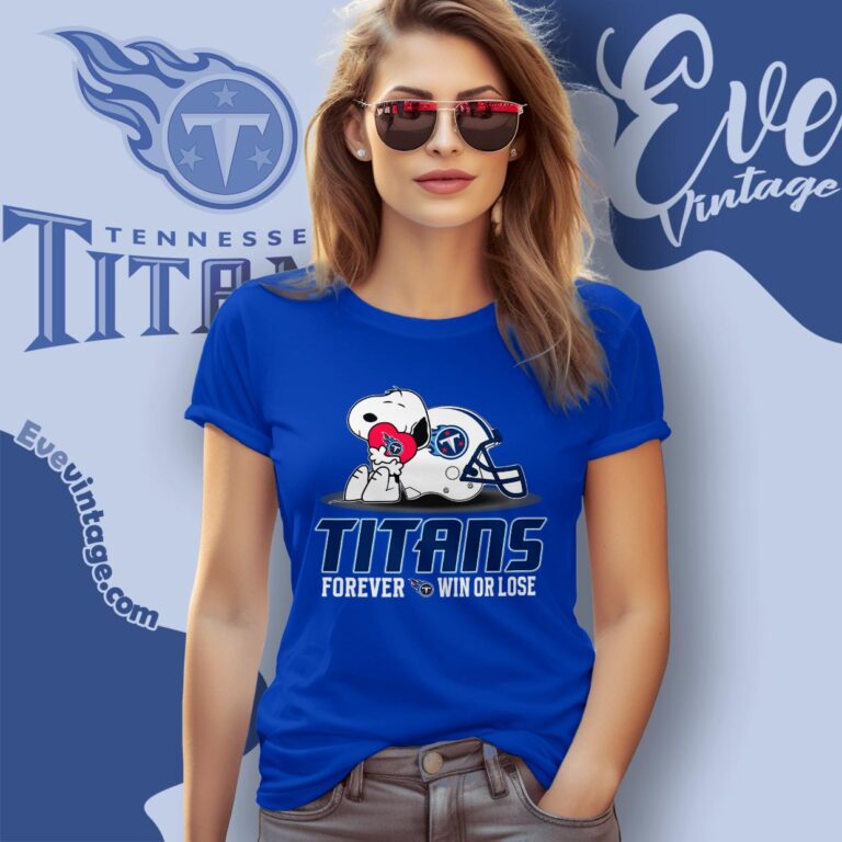 Snoopy Tennessee Titans Forever Win Or Lose Shirt Women T shirt Snoopy Tennessee Titans Forever Win Or Lose Shirt Women T shirt