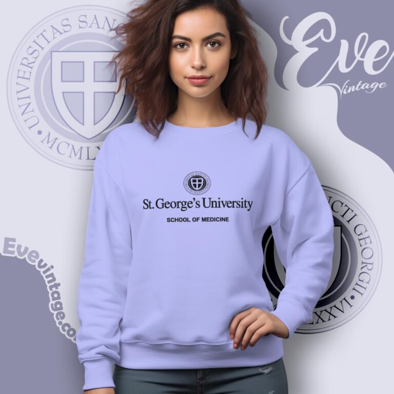 St George University School Of Medicine Shirt Sweatshirt St George University School Of Medicine Shirt Sweatshirt