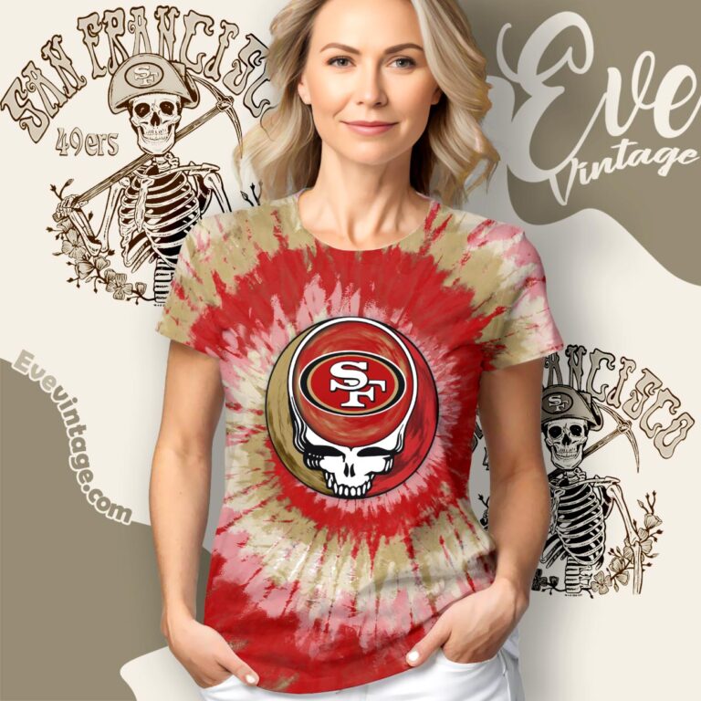 Stealie San Francisco 49ers Grateful Dead Tie Dye Shirt Women T shirt Stealie San Francisco 49ers Grateful Dead Tie Dye Shirt Women T shirt