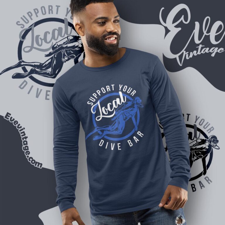 Support Your Local Dive Bar Shirt Long Sleeve Tee Support Your Local Dive Bar Shirt Long Sleeve Tee