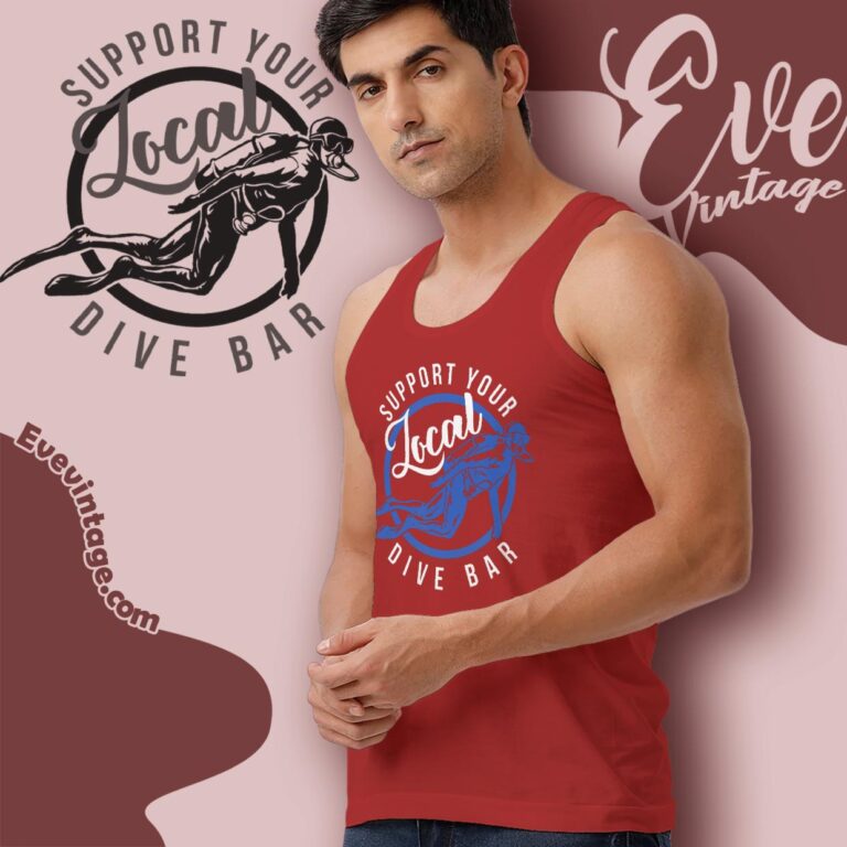 Support Your Local Dive Bar Shirt Tank Top Racerback Support Your Local Dive Bar Shirt Tank Top Racerback