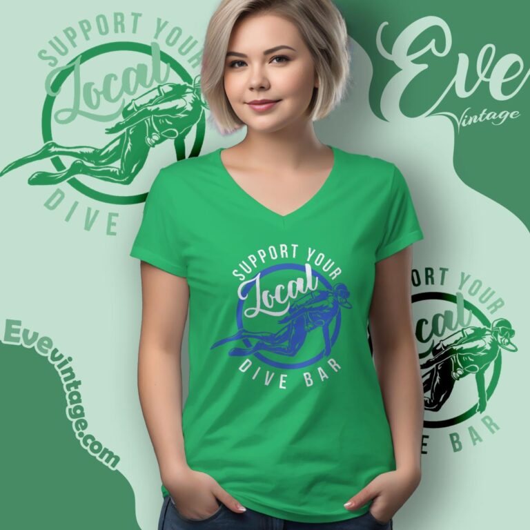 Support Your Local Dive Bar Shirt V Neck TShirt Support Your Local Dive Bar Shirt V Neck TShirt