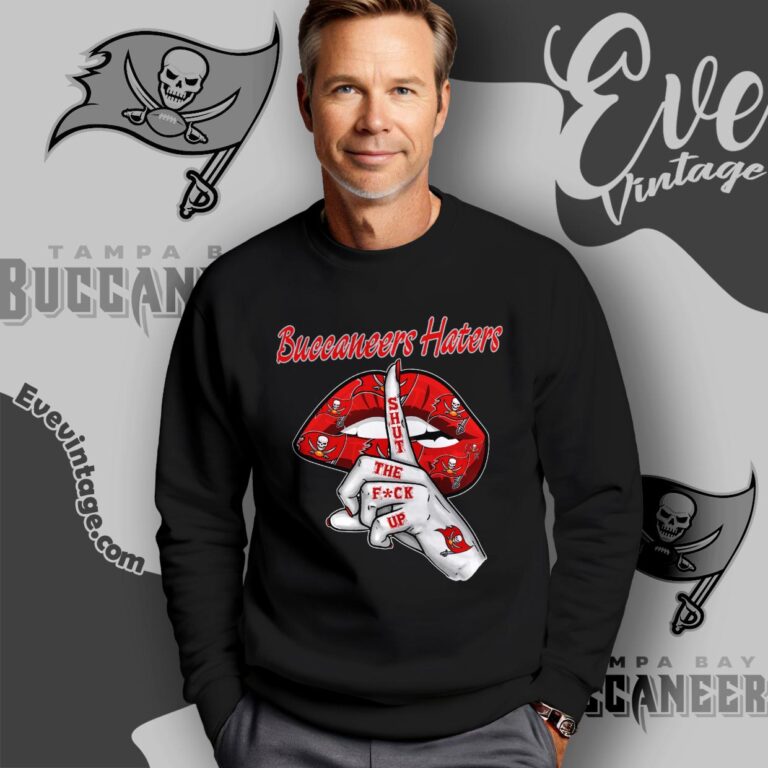 Tampa Bay Buccaneers Haters Shut The Fuck Up Shirt Sweatshirt Tampa Bay Buccaneers Haters Shut The Fuck Up Shirt Sweatshirt
