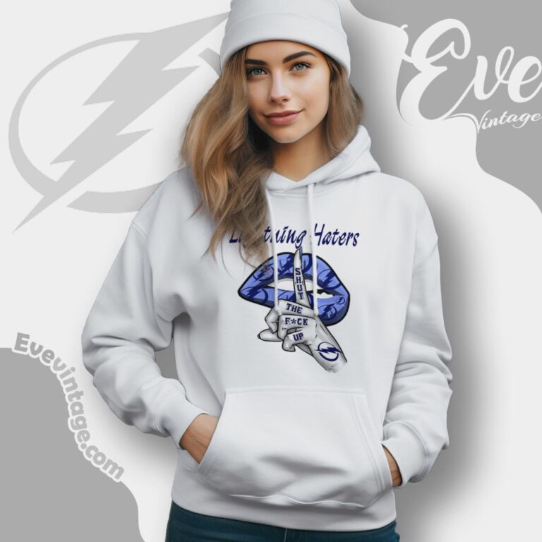 Tampa Bay Lightning Haters Shut The Fuck Up Hoodie Tampa Bay Lightning Haters Shut The Fuck Up Hoodie