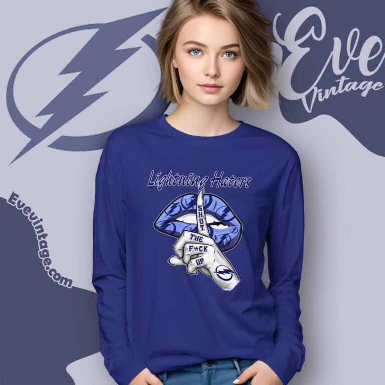 Tampa Bay Lightning Haters Shut The Fuck Up Long Sleeve Tee Tampa Bay Lightning Haters Shut The Fuck Up Long Sleeve Tee