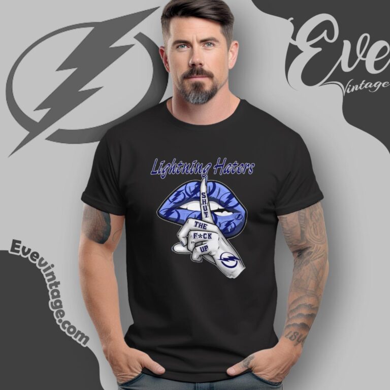 Tampa Bay Lightning Haters Shut The Fuck Up T Shirt Tampa Bay Lightning Haters Shut The Fuck Up T Shirt