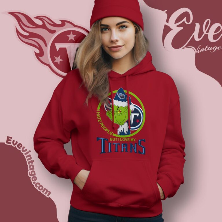 Tennessee Titans Christmas Grinch Shirt I Hate People But I Love My Titans Hoodie Tennessee Titans Christmas Grinch Shirt I Hate People But I Love My Titans Hoodie