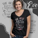 The Best Kind Of Mom Raises A Nurse Shirt