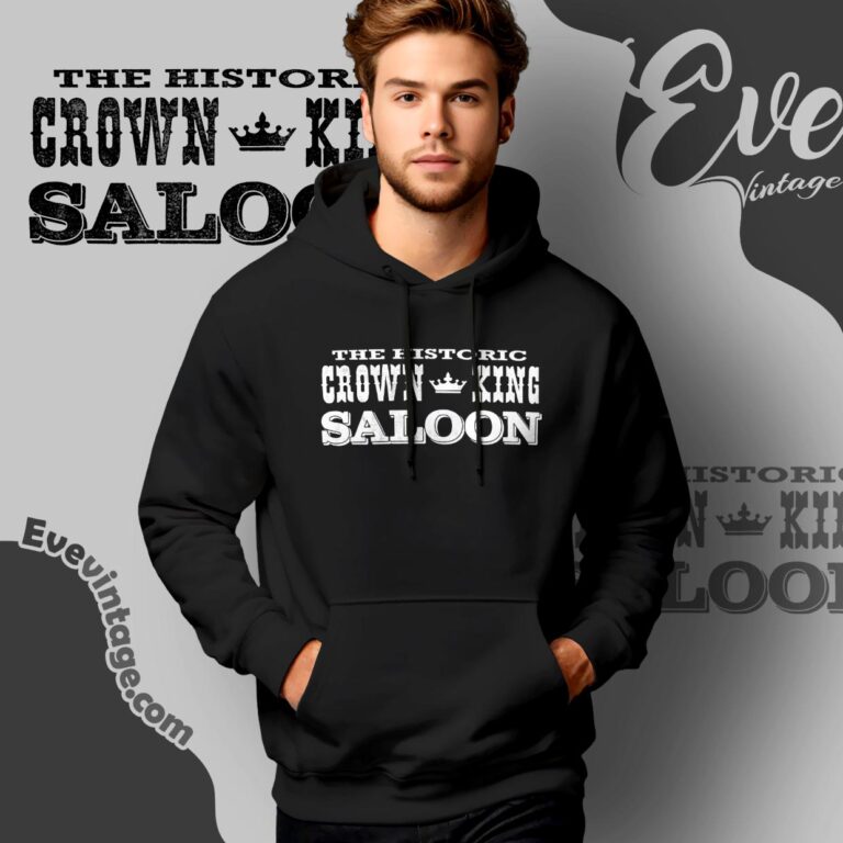The Historic Crown King Saloon Shirt Hoodie The Historic Crown King Saloon Shirt Hoodie