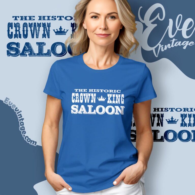 The Historic Crown King Saloon Shirt Women T shirt The Historic Crown King Saloon Shirt Women T shirt