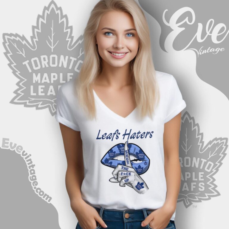 Toronto Maple Leafs Haters Shut The Fuck Up V Neck TShirt Toronto Maple Leafs Haters Shut The Fuck Up V Neck TShirt