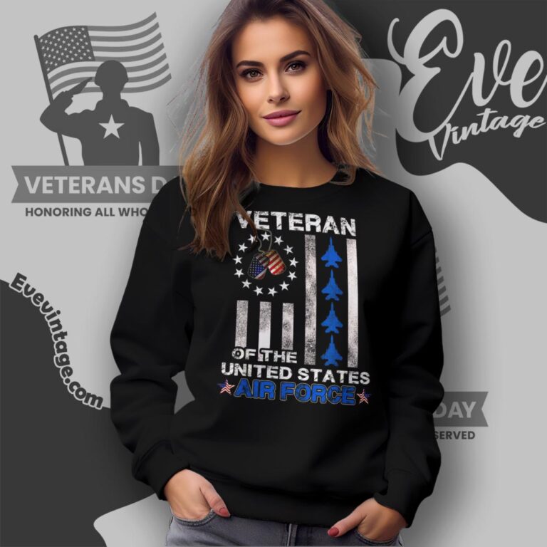 Veteran Of The United States Air Force Sweatshirt Veteran Of The United States Air Force Sweatshirt
