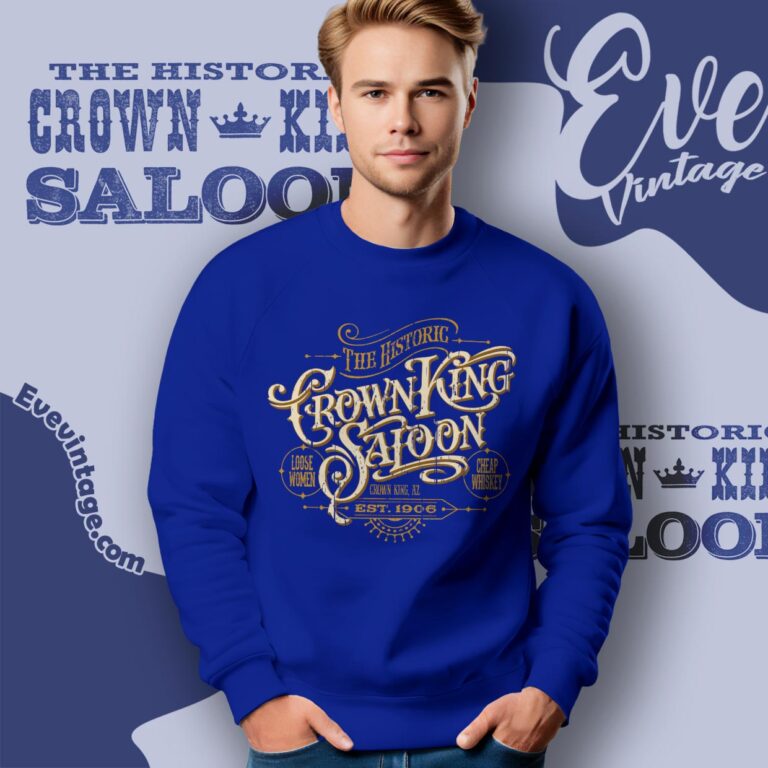 Vintage Dive Bar Crown King Saloon Shirt Sweatshirt Vintage Dive Bar Crown King Saloon Shirt Sweatshirt