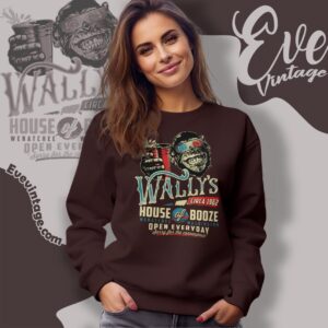 Wally's House Of Booze Shirt Wenatchee Washington Dive Bar Tee Sweatshirt