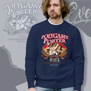 Wasatch Beer Polygamy Porter Shirt Why Have Just One Sweatshirt